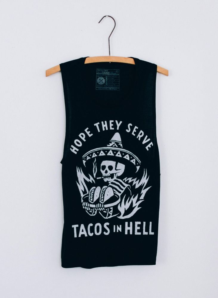 Hope They Serve Tacos in Hell Muscle Tee